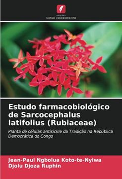 portada Estudo Farmacobiológico de Sarcocephalus Latifolius (Rubiaceae): Planta de Células Antisickle da Tradição na República Democrática do Congo (en Portugués)