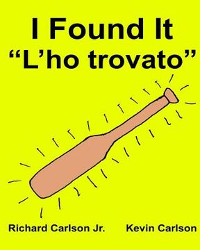 portada I Found it “L’Ho Trovato”: Children'S Picture Book English-Italian (en Inglés)