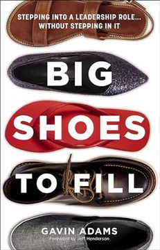 portada Big Shoes to Fill: Stepping Into a Leadership Role.   Without Stepping in it