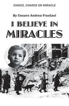 portada I Believe in Miracles: Choice, Chance or Miracle (in English)