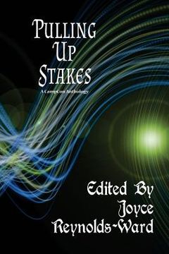 portada Pulling Up Stakes: A CampCon Anthology (in English)