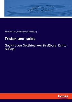 portada Tristan und Isolde: Gedicht von Gottfried von Straßburg. Dritte Auflage (in German)
