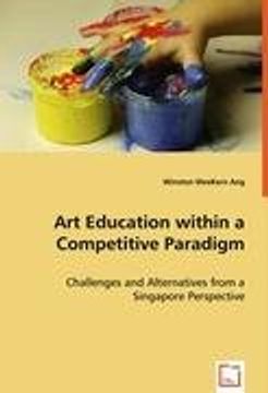 portada Art Education within a Competitive Paradigm: Challenges and Alternatives from a Singapore Perspective