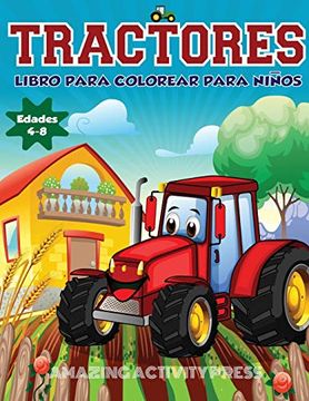 portada Tractores Libro Para de Colorear Para Niños Edades 4-8: El Regalo Perfecto Basado en la Granja Para Niños Pequeños y Niños de 4 a 8 Años (Libros Para Colorear Para Niños y Niñas)