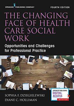 portada The Changing Face of Health Care Social Work, Fourth Edition: Opportunities and Challenges for Professional Practice (en Inglés)