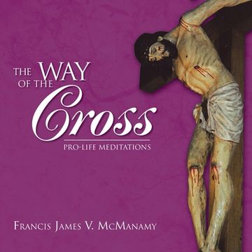 portada The Way of the Cross: Pro-Life Meditations (en Inglés)