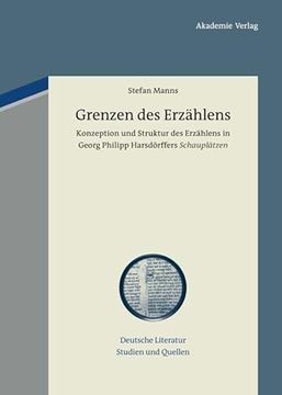 portada Grenzen des Erzählens Konzeption und Struktur des Erzählens in Georg Philipp Harsdörffers "Schauplätzen" (in German)