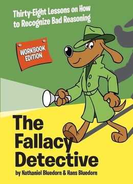 portada The Fallacy Detective: Thirty-Eight Lessons on How to Recognize Bad Reasoning