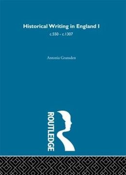 portada Historical Writing in England: 550 - 1307 and 1307 to the Early Sixteenth Century (en Inglés)