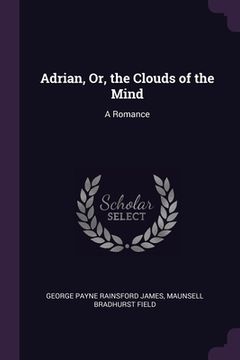 portada Adrian, Or, the Clouds of the Mind: A Romance
