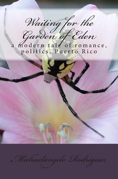 portada Waiting for the Garden of Eden: a modern tale of romance, politics, Puerto Rico (in English)