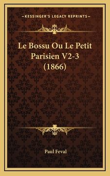 portada Le Bossu Ou Le Petit Parisien V2-3 (1866) (en Francés)