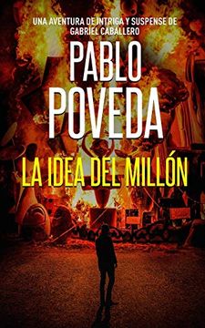 portada La Idea del Millón: Una Aventura de Intriga y Suspense de Gabriel Caballero