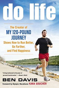 portada Do Life: The Creator of #my 120-Pound Journey# Shows how to run Better, go Farther, and Find Happiness 