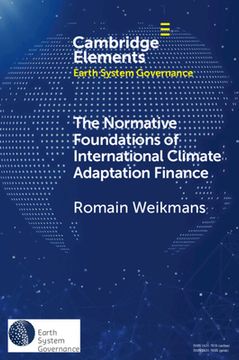 portada The Normative Foundations of International Climate Adaptation Finance (Elements in Earth System Governance) (en Inglés)