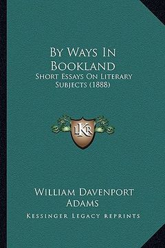 portada by ways in bookland: short essays on literary subjects (1888) (in English)