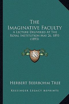 portada the imaginative faculty: a lecture delivered at the royal institution may 26, 1893 (1893)