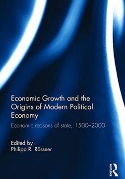portada Economic Growth and the Origins of Modern Political Economy: Economic reasons of state, 1500–2000