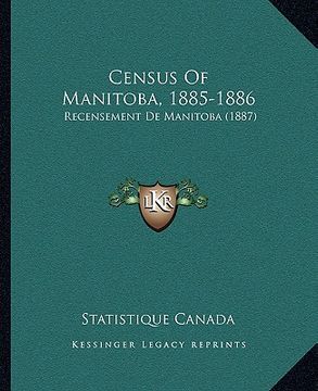 portada census of manitoba, 1885-1886: recensement de manitoba (1887) (in English)