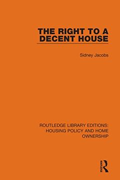 portada The Right to a Decent House (Routledge Library Editions: Housing Policy and Home Ownership) (en Inglés)