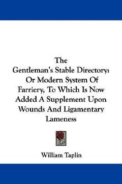 portada the gentleman's stable directory: or modern system of farriery, to which is now added a supplement upon wounds and ligamentary lameness (en Inglés)
