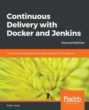 portada Continuous Delivery With Docker and Jenkins: Create Secure Applications by Building Complete ci (en Inglés)