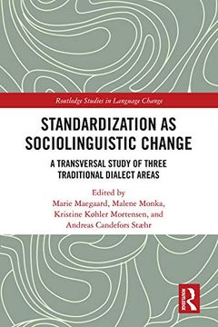 portada Standardization as Sociolinguistic Change: A Transversal Study of Three Traditional Dialect Areas (Routledge Studies in Language Change) (en Inglés)