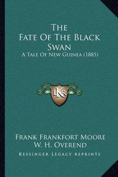 portada the fate of the black swan: a tale of new guinea (1885) (en Inglés)
