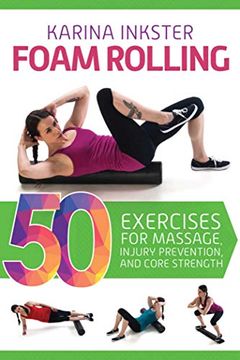 portada Foam Rolling: 50 Exercises for Massage, Injury Prevention, and Core Strength 