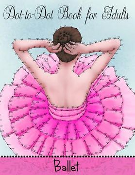 portada Dot to Dot Book for Adults: Ballet (en Inglés)