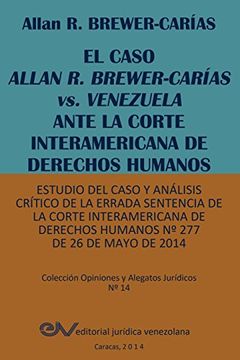 portada El Caso Allan r. Brewer-Carías vs. Venezuela Ante la Corte Interamericana de Derechos Humanos. Estudio del Caso y Análisis Crítico de la Errada.   Derechos Humanos nº 277 de 26 de Mayo de 2014