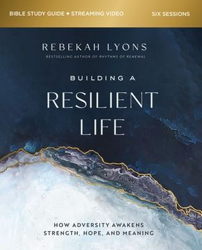 portada Building a Resilient Life Study Guide Plus Streaming Video: How Adversity Awakens Strength, Hope, and Meaning (en Inglés)