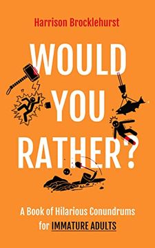 portada Would you Rather?  A Book of Hilarious Conundrums for Immature Adults