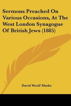 portada sermons preached on various occasions, at the west london synagogue of british jews (1885) (en Inglés)