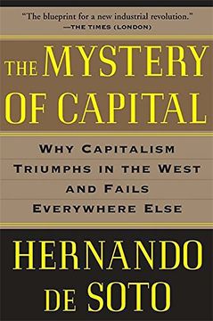 portada The Mystery of Capital: Why Capitalism Triumphs in the West and Fails Everywhere Else 