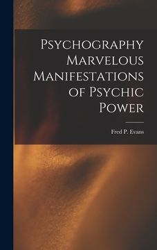 portada Psychography Marvelous Manifestations of Psychic Power (en Inglés)