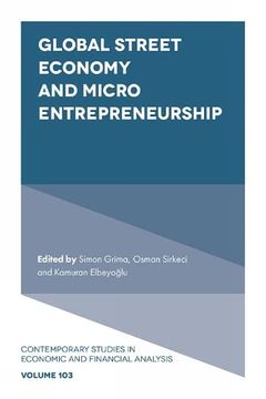 portada Global Street Economy and Micro Entrepreneurship (Contemporary Studies in Economic and Financial Analysis, 103) (in English)