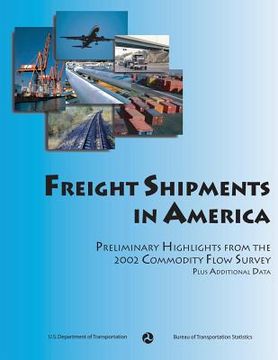 portada Freight Shipments in America: Preliminary Highlights from the 2002 Commodity Flow Survey (en Inglés)