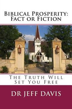 portada Biblical Prosperity: Fact or Fiction: The Truth Will Set You Free (in English)