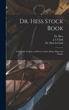 portada Dr. Hess Stock Book: a Scientific Treatise on Horses, Cattle, Sheep, Hogs and Poultry