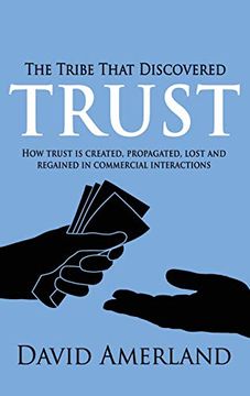 portada The Tribe That Discovered Trust: How Trust is Created, Propagated, Lost and Regained in Commercial Interactions (in English)