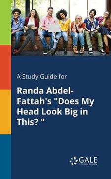 portada A Study Guide for Randa Abdel-Fattah's "Does My Head Look Big in This? " (en Inglés)