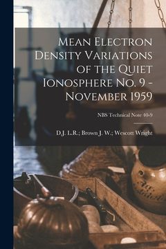 portada Mean Electron Density Variations of the Quiet Ionosphere No. 9 - November 1959; NBS Technical Note 40-9 (in English)