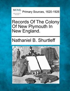 portada records of the colony of new plymouth in new england. (en Inglés)