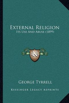 portada external religion: its use and abuse (1899) (en Inglés)