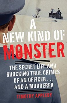 portada A new Kind of Monster: The Secret Life and Shocking True Crimes of an Officer. And a Murderer (en Inglés)
