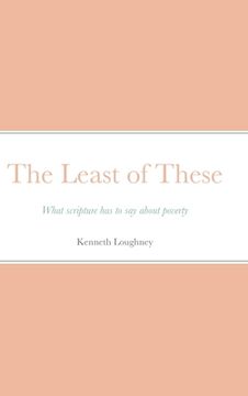 portada The Least of These: What scripture has to say about poverty (en Inglés)