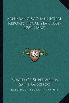 portada san francisco municipal reports fiscal year 1861-1862 (1862)