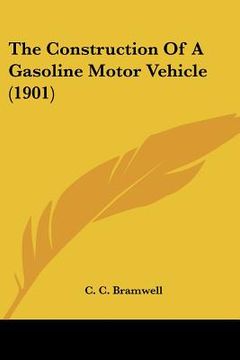 portada the construction of a gasoline motor vehicle (1901) (in English)