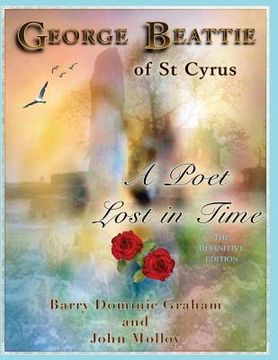 portada George Beattie of St Cyrus - A Poet Lost in Time: A Story of Love, Betrayal, Conspiracy and Murder (Colour Edition) (en Inglés)